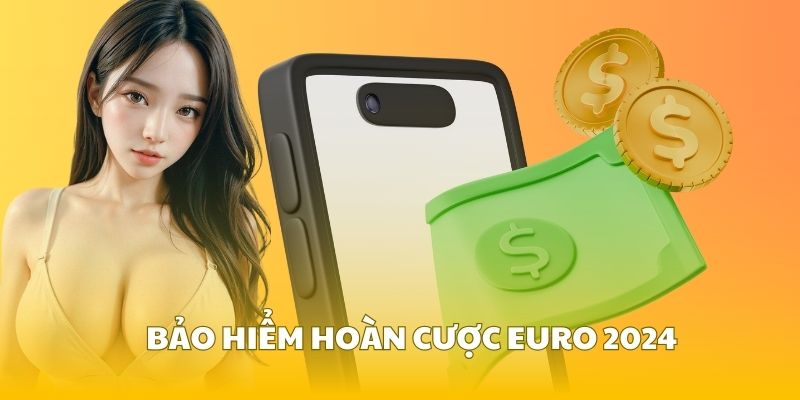 Bảo Hiểm Thua Cược EURO | Cược Cực Đã Không Lo Mất Tiền