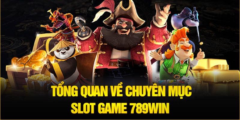 Slot Game 789Win - Cơ Hội Kiếm Tiền Tỷ Chỉ Qua Vòng Quay